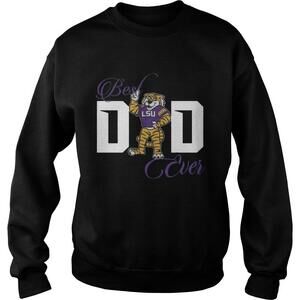 Best Lsu Tigers Dad Ever Sweatshirt